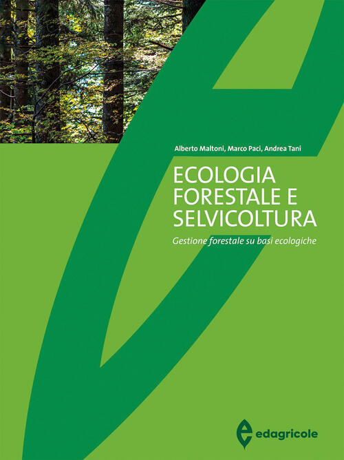 Ecologia Forestale E Selvicoltura. Gestione Forestale Su Basi Ecologiche Alber