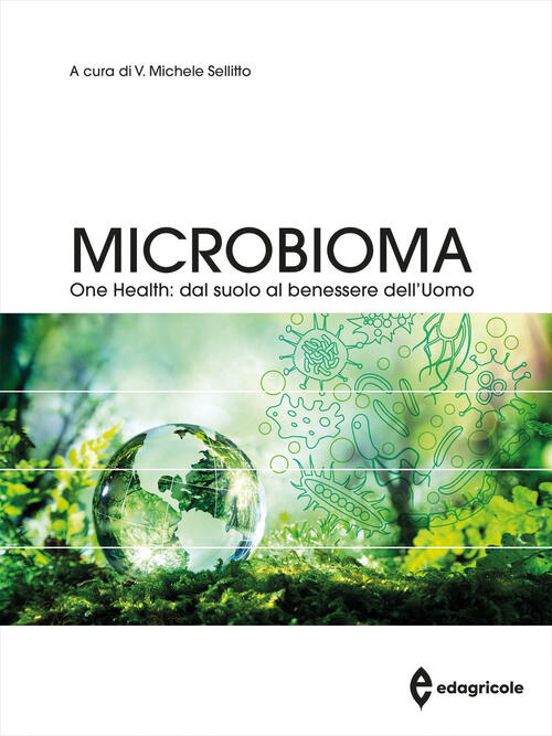 Microbioma. One Health: Dal Suolo Al Benessere Dell'uomo Vincenzo Michele Sell