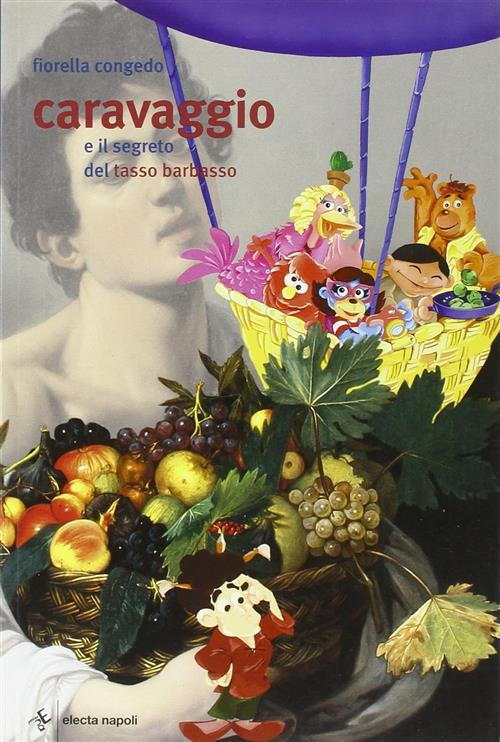 Caravaggio E Il Segreto Del Tasso Barbasso Fiorella Congedo Electa Napoli 2004