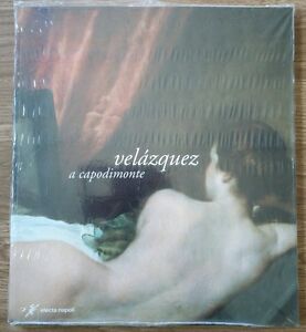 Velazquez A Capodimonte. Catalogo Della Mostra Napoli A. E. Pérez Sánchez, N.