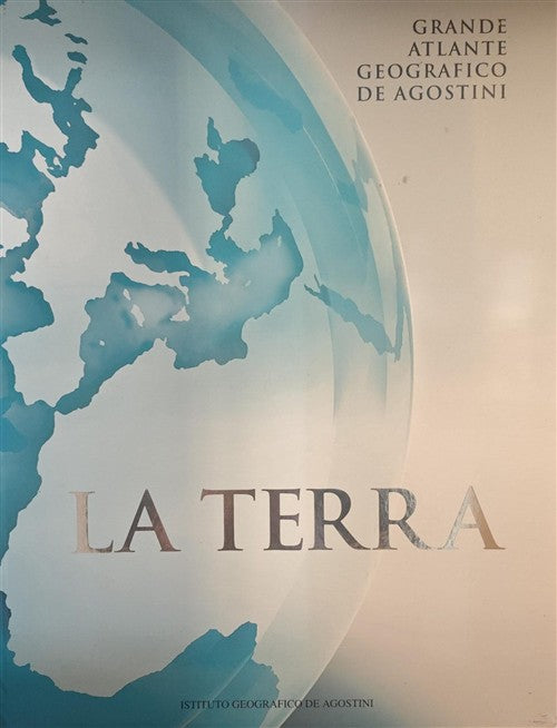 La Terra. Grande Atlante Geografico De Agostini De Agostini 2012