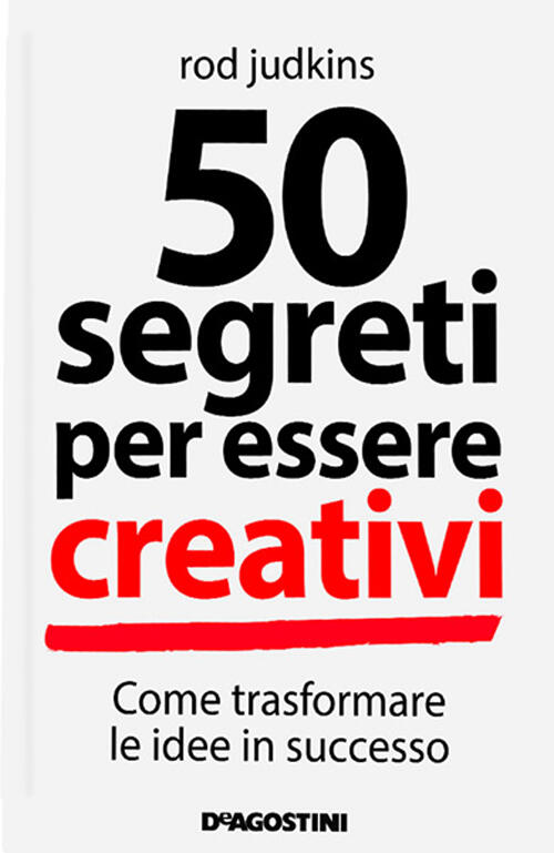 50 Segreti Per Essere Creativi Rod Judkins De Agostini 2014