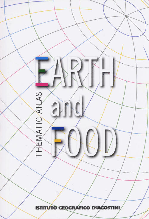 Thematic Atlas. Earth And Food De Agostini 2014