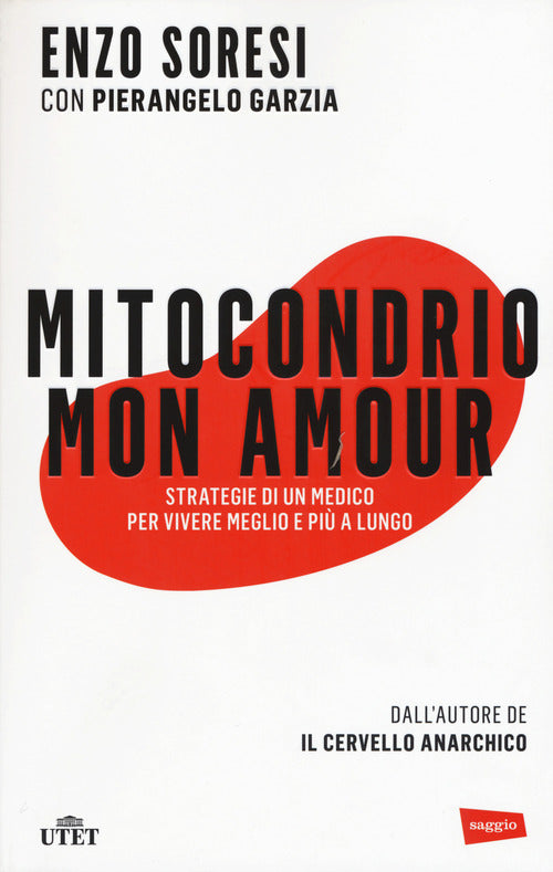 Mitocondrio Mon Amour. Strategie Di Un Medico Per Vivere Meglio E Piu A Lungo