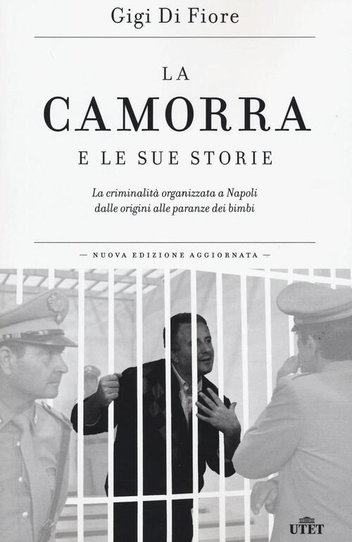 La Camorra E Le Sue Storie. La Criminalita Organizzata A Napoli Dalle Origini