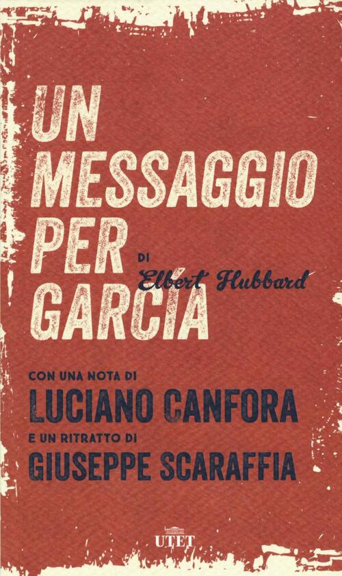 Un Messaggio Per Garcia Elbert G. Hubbard Utet 2016