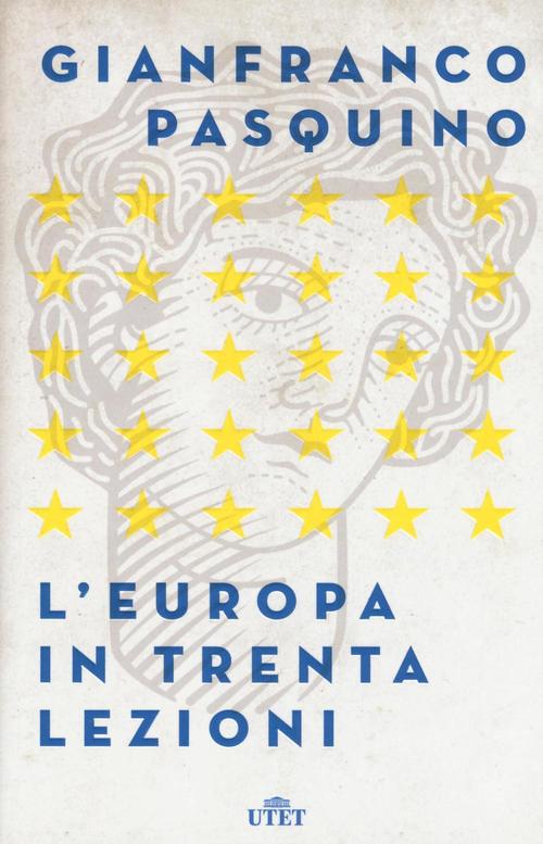 L' Europa In Trenta Lezioni Gianfranco Pasquino Utet 2017