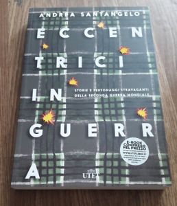 Eccentrici In Guerra. Storie E Personaggi Stravaganti Della Seconda Guerra Mondiale. Con E-Book. Con