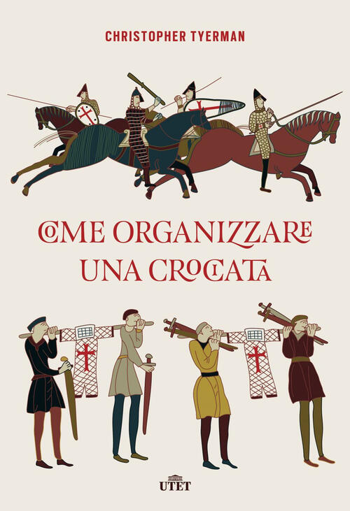 Come Organizzare Una Crociata Christopher Tyerman Utet 2018
