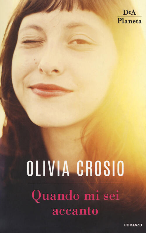 Quando Mi Sei Accanto Olivia Crosio Dea Planeta Libri 2018