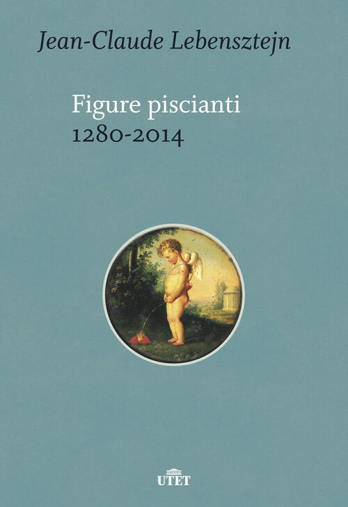 Figure Piscianti (1280-2014) Jean-Claude Lebensztejn Utet 2019