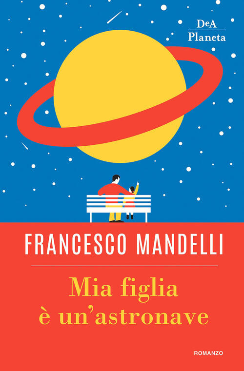 Mia Figlia E Un'astronave Francesco Mandelli Dea Planeta Libri 2018