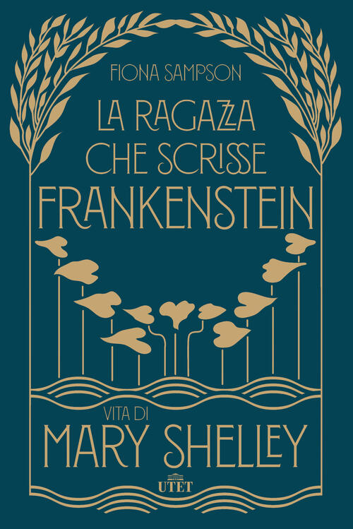 La Ragazza Che Scrisse Frankenstein. Vita Di Mary Shelley Fiona Sampson Utet 2
