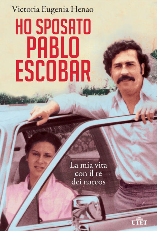 Ho Sposato Pablo Escobar. La Mia Vita Con Il Re Dei Narcos Victoria Eugenia He