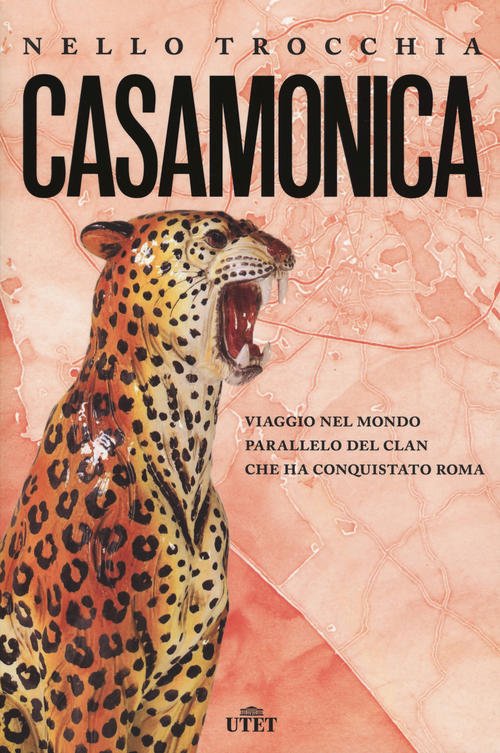 Casamonica. Viaggio Nel Mondo Parallelo Del Clan Che Ha Conquistato Roma Nello