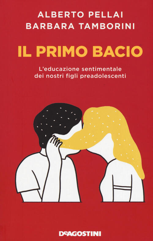 Il Primo Bacio. L'educazione Sentimentale Dei Nostri Figli Preadolescenti Albe