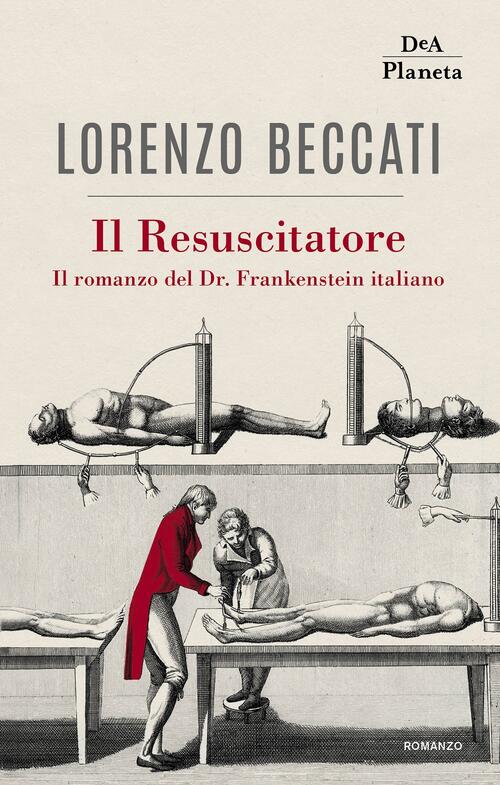 Il Resuscitatore. Il Romanzo Del Dr. Frankenstein Italiano Lorenzo Beccati Dea