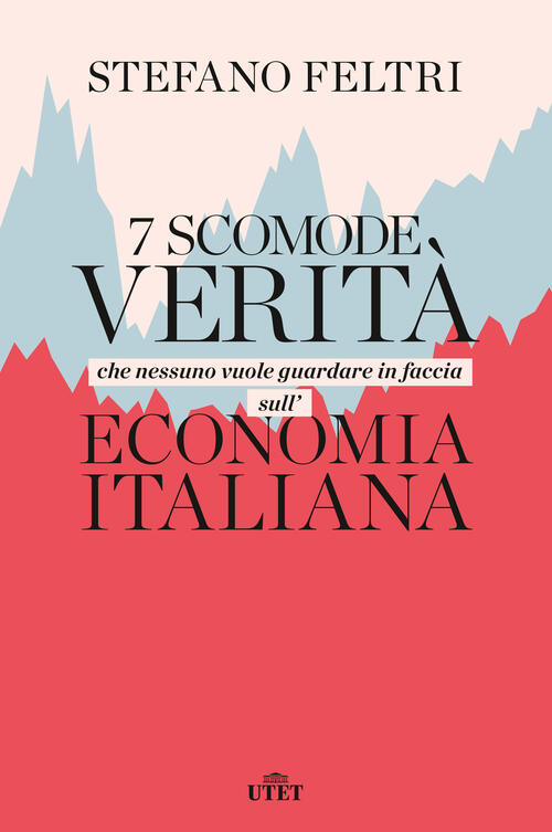 7 Scomode Verita Che Nessuno Vuole Guardare In Faccia Sull'economia Italiana S