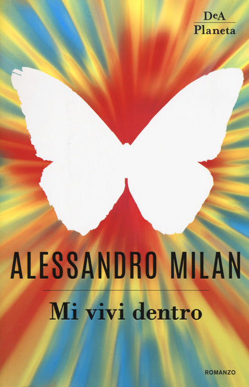 Mi Vivi Dentro Alessandro Milan Dea Planeta Libri 2019