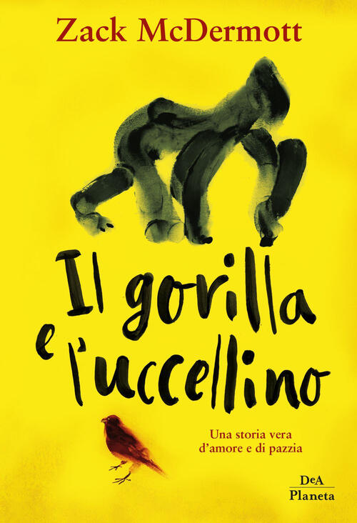 Il Gorilla E L'uccellino Zack Mcdermott Dea Planeta Libri 2019
