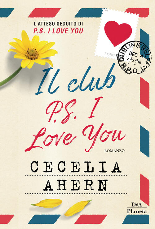 Il Club P.S. I Love You Cecelia Ahern Dea Planeta Libri 2019
