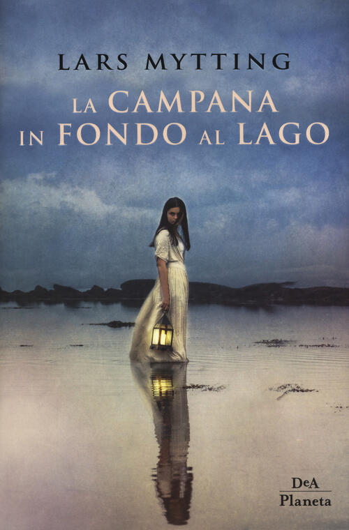 La Campana In Fondo Al Lago Lars Mytting Dea Planeta Libri 2020