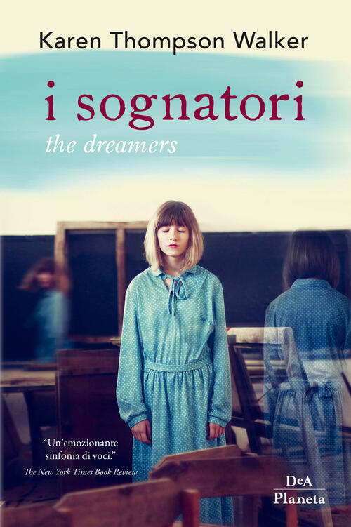 I Sognatori. The Dreamers Karen Thompson Walker Dea Planeta Libri 2020