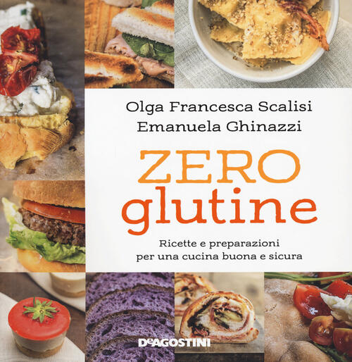 Zero Glutine. Ricette E Preparazioni Per Una Cucina Buona E Sicura Olga France