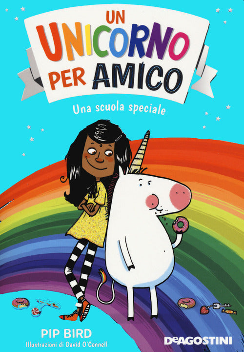 Una Scuola Speciale. Un Unicorno Per Amico. Nuova Ediz. Pip Bird De Agostini 2
