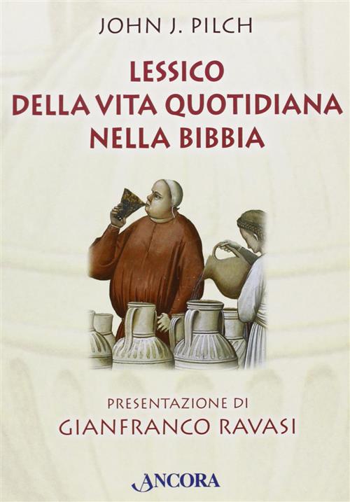 Il Sapore Della Parola. Lessico Della Vita Quotidiana Nella Bibbia John Pilch