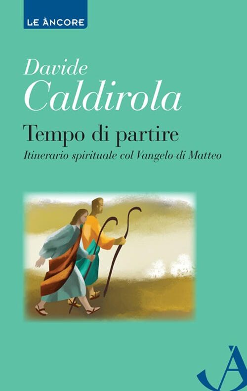 Tempo Di Partire. Itinerario Spirituale Col Vangelo Di Matteo