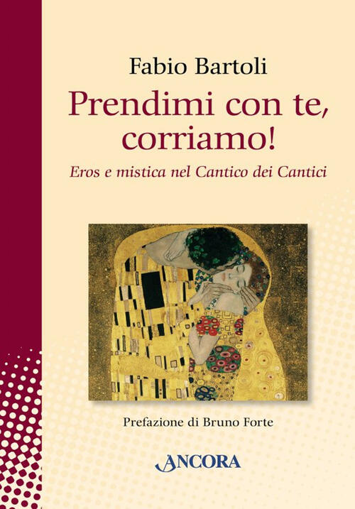 Prendimi Con Te, Corriamo! Il Cantico Dei Cantici Tra Eros E Mistica