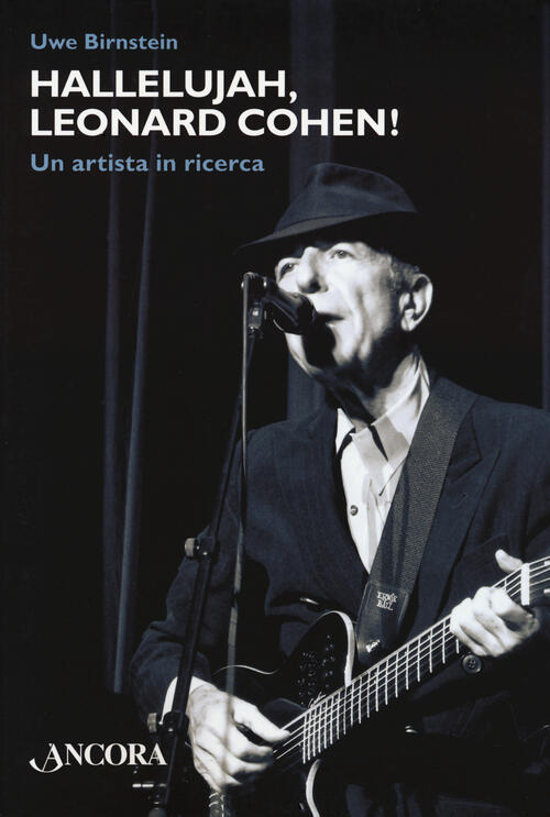 Hallelujah, Leonard Cohen! Un Artista In Ricerca Uwe Birnstein Ancora 2022