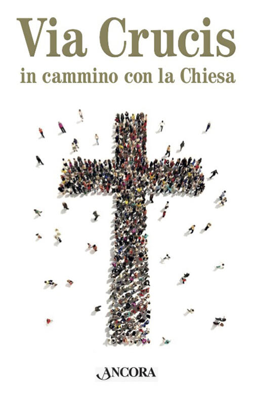 Via Crucis. In Cammino Con La Chiesa Ancora 2023