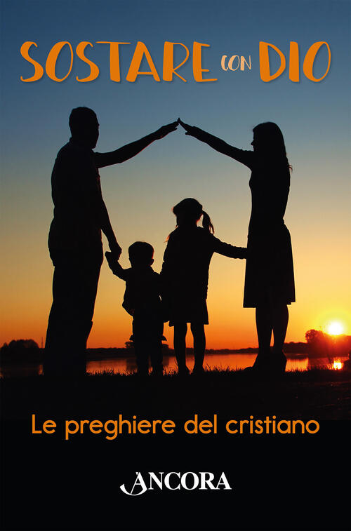 Sostare Con Dio. Le Preghiere Del Cristiano Ancora 2023