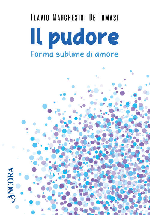 Il Pudore. Forma Sublime Di Amore Flavio Marchesini De Tomasi Ancora 2023