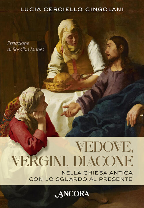 Vedove, Vergini, Diacone. Nella Chiesa Antica Con Lo Sguardo Al Presente Lucia