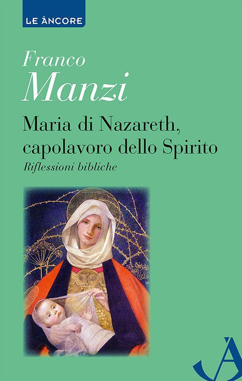 Maria Di Nazareth, Capolavoro Dello Spirito. Riflessioni Bibliche Franco Manzi