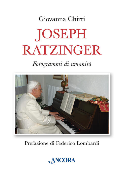 Joseph Ratzinger. Fotogrammi Di Umanita Giovanna Chirri Ancora 2024