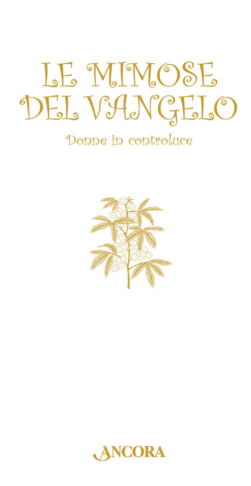 Le Mimose Del Vangelo. Donne In Controluce Eleonora Alloni Ancora 2025