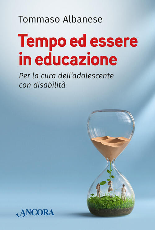 Tempo Ed Essere In Educazione. Per La Cura Dell'adolescente Con Disabilita Tom