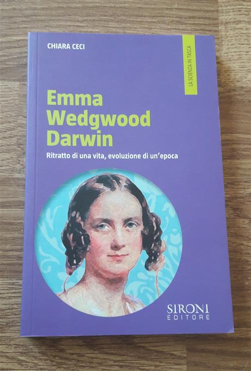 Emma Wedgwood Darwin. Ritratto Di Una Vita, Evoluzione Di Un'epoca