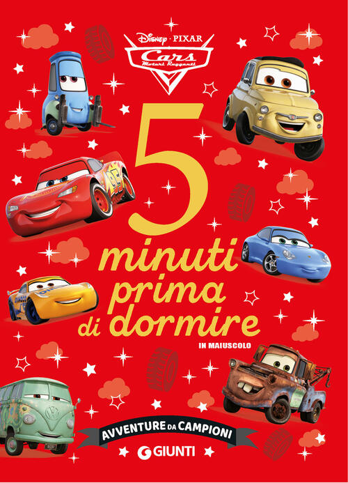 Avventure Da Campioni. Cars. 5 Minuti Prima Di Dormire. In Maiuscolo. Ediz. A