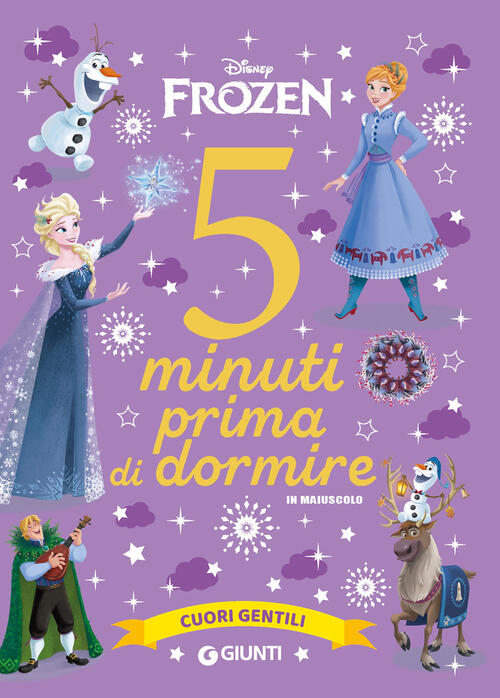 Cuori Gentili. Disney Frozen. 5 Minuti Prima Di Dormire. In Maiuscolo. Ediz. A
