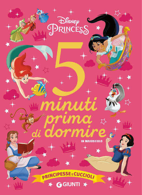 Principesse E Cuccioli. Disney Princess. 5 Minuti Prima Di Dormire. In Maiusco