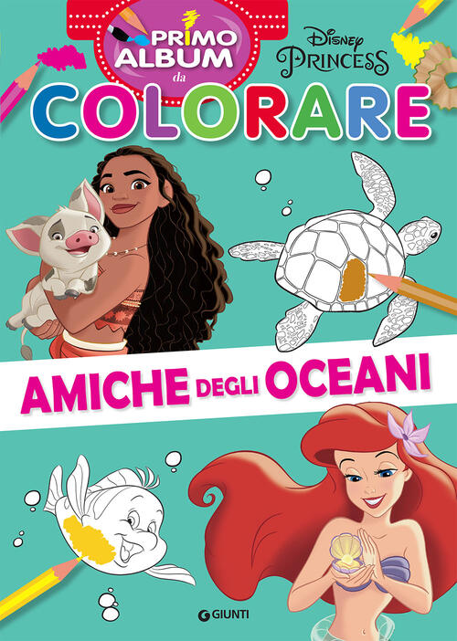 Amiche Degli Oceani. Primo Album Da Colorare. Ediz. A Colori Disney Libri 2021