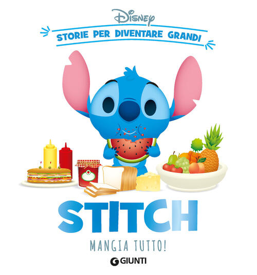 Stitch Mangia Tutto! Storie Per Diventare Grandi Disney Libri 2024