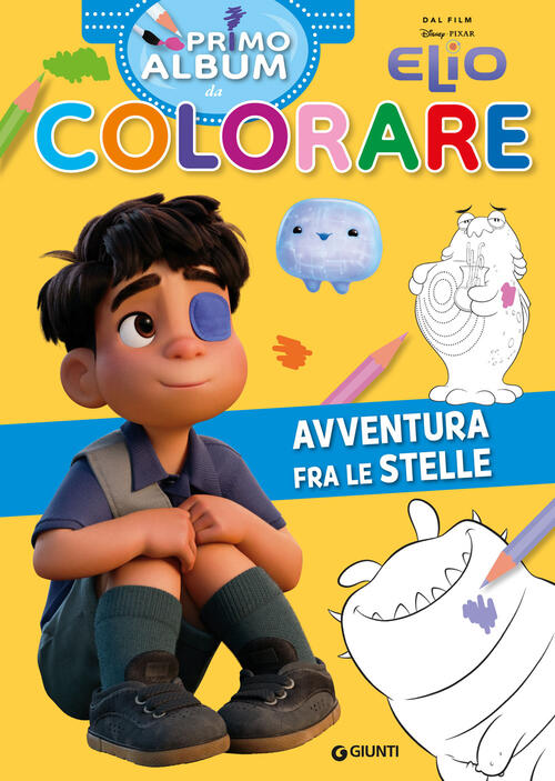 Elio. Avventura Fra Le Stelle. Primo Album Da Colorare Disney Libri 2025