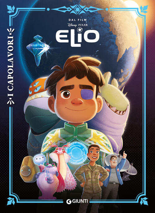 Elio. I Capolavori Disney Libri 2025