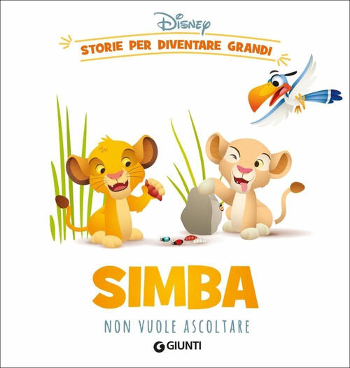 Simba Non Vuole Ascoltare. Storie Per Diventare Grandi Disney Libri 2025